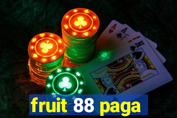 fruit 88 paga